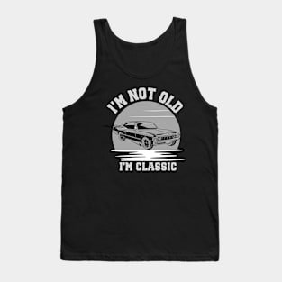 I'm not old - I'm classic Tank Top